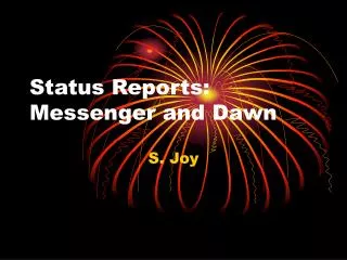Status Reports: Messenger and Dawn