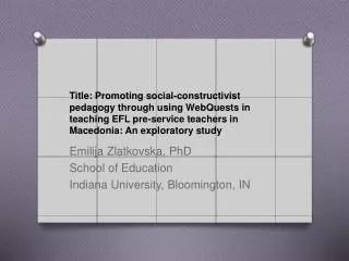 Emilija Zlatkovska , PhD School of Education Indiana University, Bloomington, IN