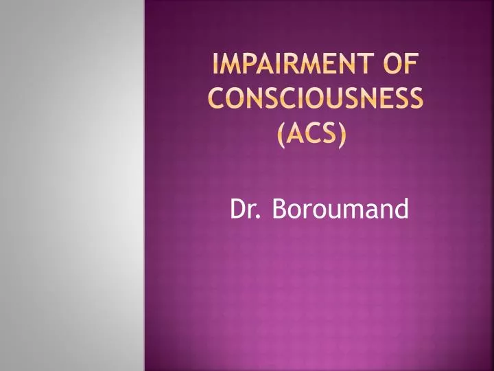 impairment of consciousness acs