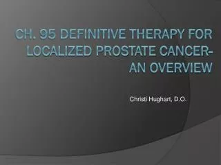 Ch. 95 Definitive Therapy for Localized Prostate Cancer- An Overview