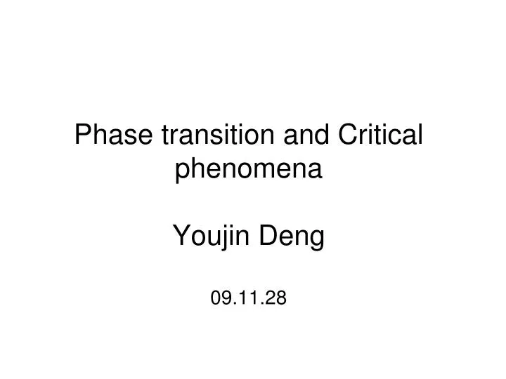 phase transition and critical phenomena youjin deng 09 11 28