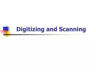 Digitizing and Scanning
