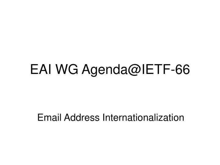 eai wg agenda@ietf 66