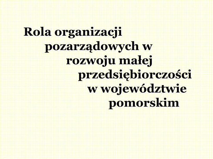 rola organizacji pozarz dowych w rozwoju ma ej przedsi biorczo ci w wojew dztwie pomorskim