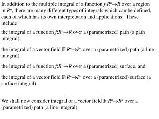 the integral of a function f : R n ? R over a (parametrized) path (a path integral),