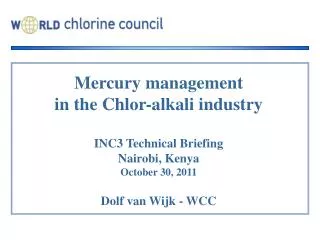 Mercury management in the Chlor-alkali industry INC3 Technical Briefing Nairobi, Kenya