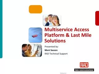 Multiservice Access Platform &amp; Last Mile Solutions