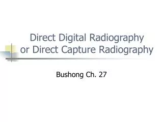 Direct Digital Radiography or Direct Capture Radiography