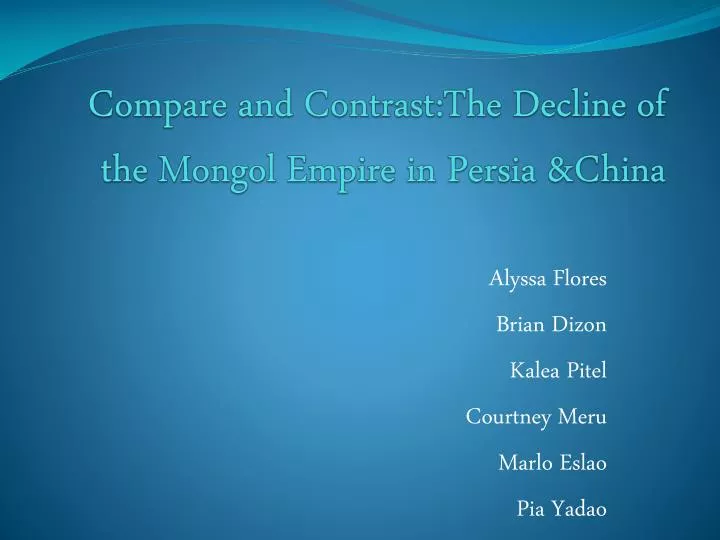 compare and contrast the decline of the mongol empire in persia china
