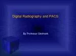 Digital Radiography and PACS - slide 1