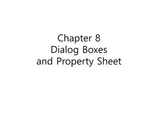 Chapter 8 Dialog Boxes and Property Sheet