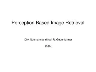 Dirk Nuemann and Karl R. Gegenfurtner 2002