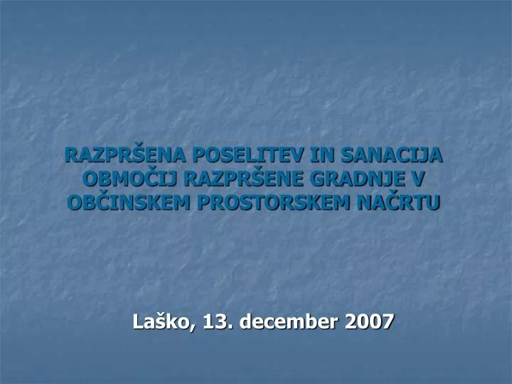 razpr ena poselitev in sanacija obmo ij razpr ene gradnje v ob inskem prostorskem na rtu