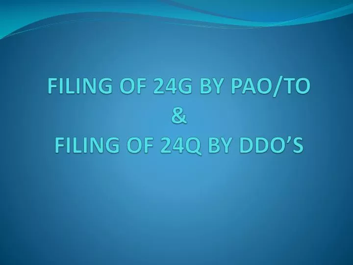 filing of 24g by pao to filing of 24q by ddo s