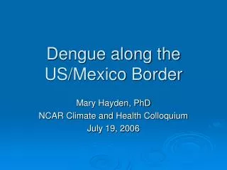 Dengue along the US/Mexico Border