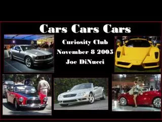 Cars Cars Cars Curiosity Club November 8 2005 Joe DiNucci