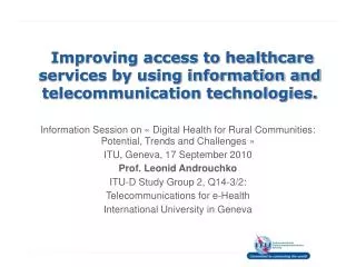 Improving access to healthcare services by using information and telecommunication technologies.