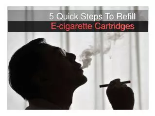 5 Quick Steps To Refill E-cigarette Cartridges