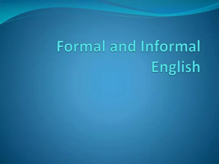 formal and informal english