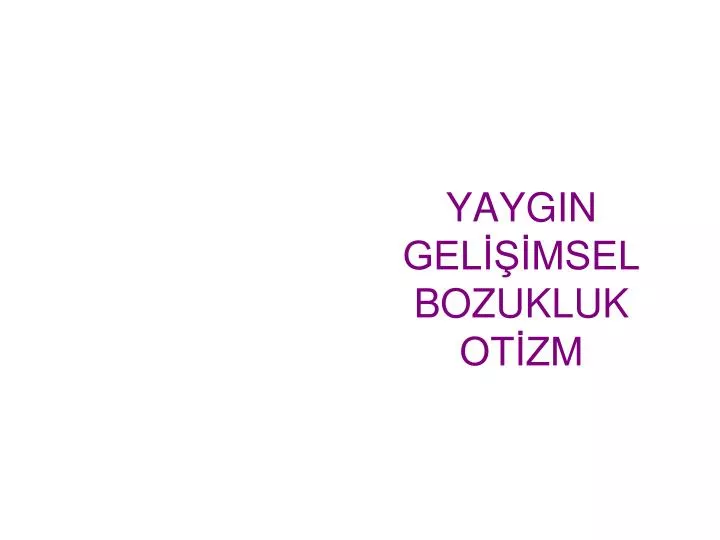 yaygin gel msel bozukluk ot zm