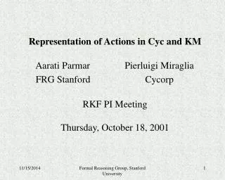 Representation of Actions in Cyc and KM RKF PI Meeting Thursday, October 18, 2001