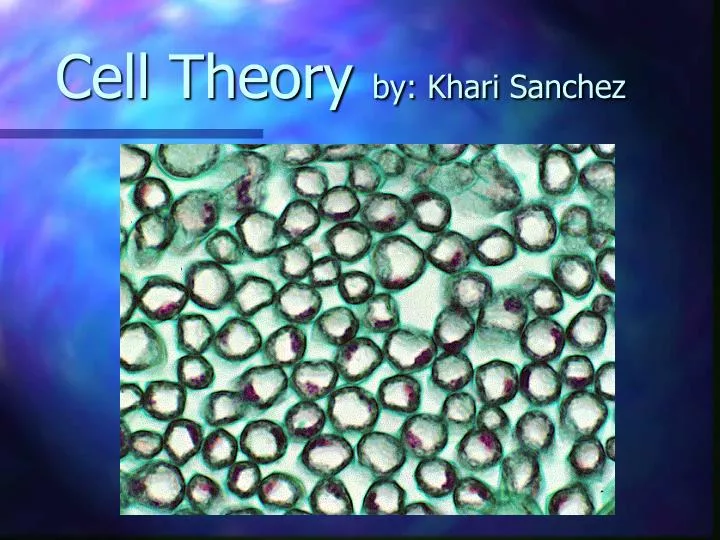 cell theory by khari sanchez