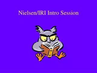 Nielsen/IRI Intro Session