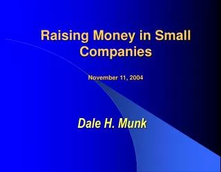 Raising Money in Small Companies November 11, 2004