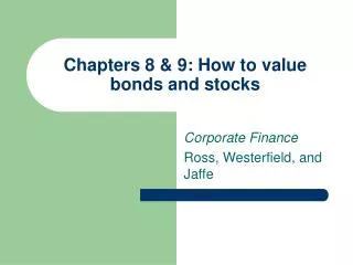 Chapters 8 &amp; 9: How to value bonds and stocks