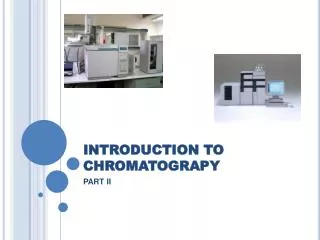 INTRODUCTION TO CHROMATOGRAPY