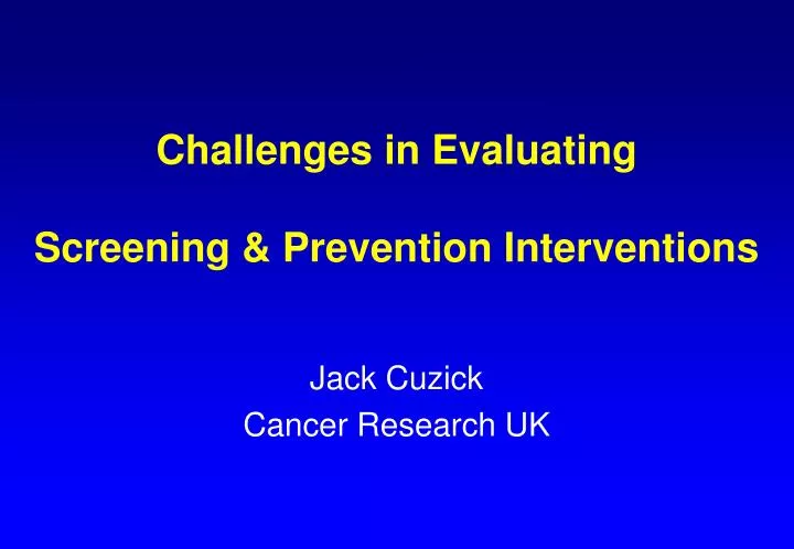 challenges in evaluating screening prevention interventions