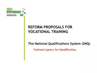 REFORM PROPOSALS FOR VOCATIONAL TRAINING The National Qualifications System (SNQ)