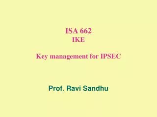 ISA 662 IKE Key management for IPSEC
