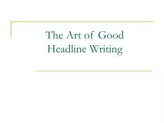 The Art of Good Headline Writing