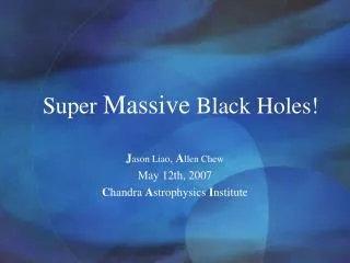 Super Massive Black Holes!