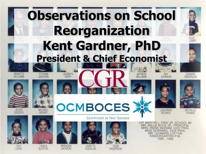observations on school reorganization kent gardner phd president chief economist