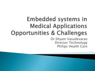 Embedded systems in Medical Applications Opportunities &amp; Challenges