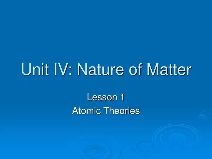 unit iv nature of matter