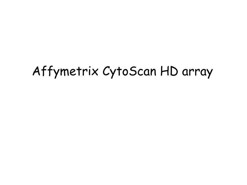 PPT - Affymetrix CytoScan HD array PowerPoint Presentation, free ...