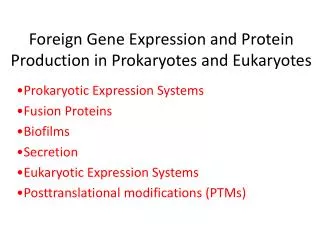 Foreign Gene Expression and Protein Production in Prokaryotes and Eukaryotes