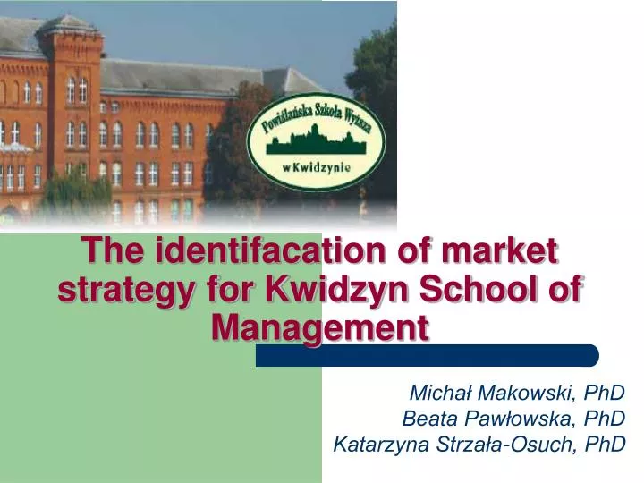 the identifacation of market strategy for kwidzyn school of management