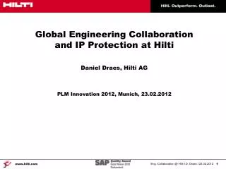 Global Engineering Collaboration and IP Protection at Hilti Daniel Draes, Hilti AG
