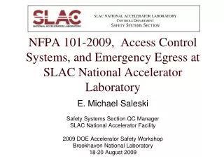 E. Michael Saleski Safety Systems Section QC Manager SLAC National Accelerator Facility