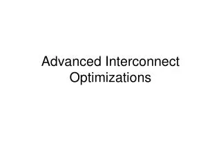 Advanced Interconnect Optimizations