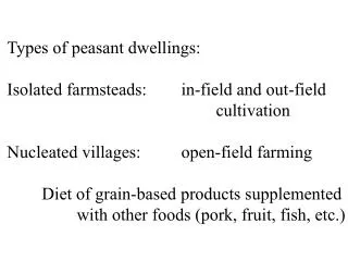 Types of peasant dwellings: Isolated farmsteads:	in-field and out-field 						cultivation