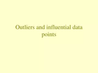 Outliers and influential data points