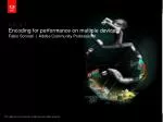 Encoding for performance on multiple devices - slide 1
