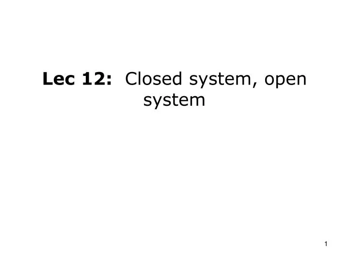 lec 12 closed system open system