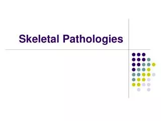 Skeletal Pathologies