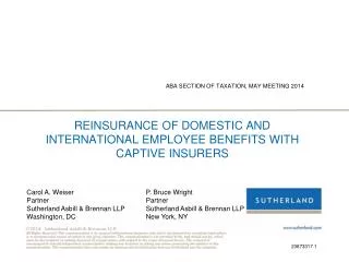 REINSURANCE OF DOMESTIC AND INTERNATIONAL EMPLOYEE BENEFITS WITH CAPTIVE INSURERS